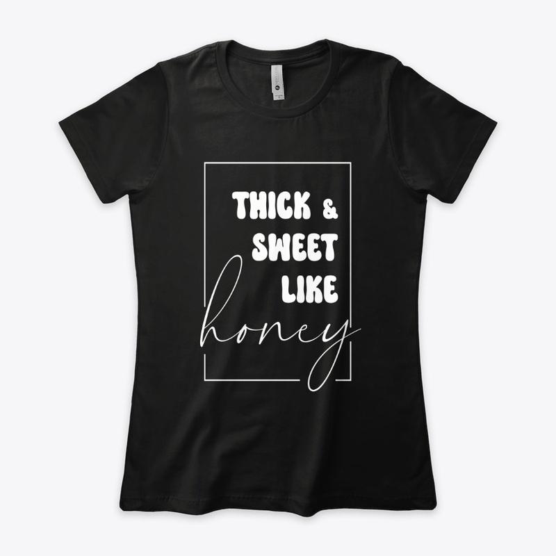 THICK AND SWEET! (WHT FONT)